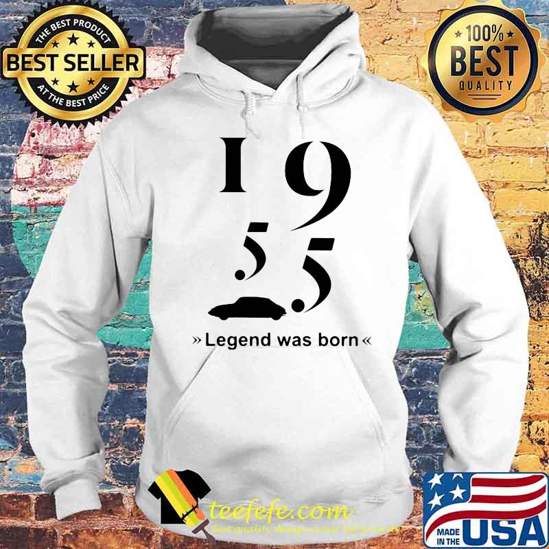 1955 Car Legend Was Born Shirt Hoodie 1955 Car Legend Was Born Shirt Hoodie