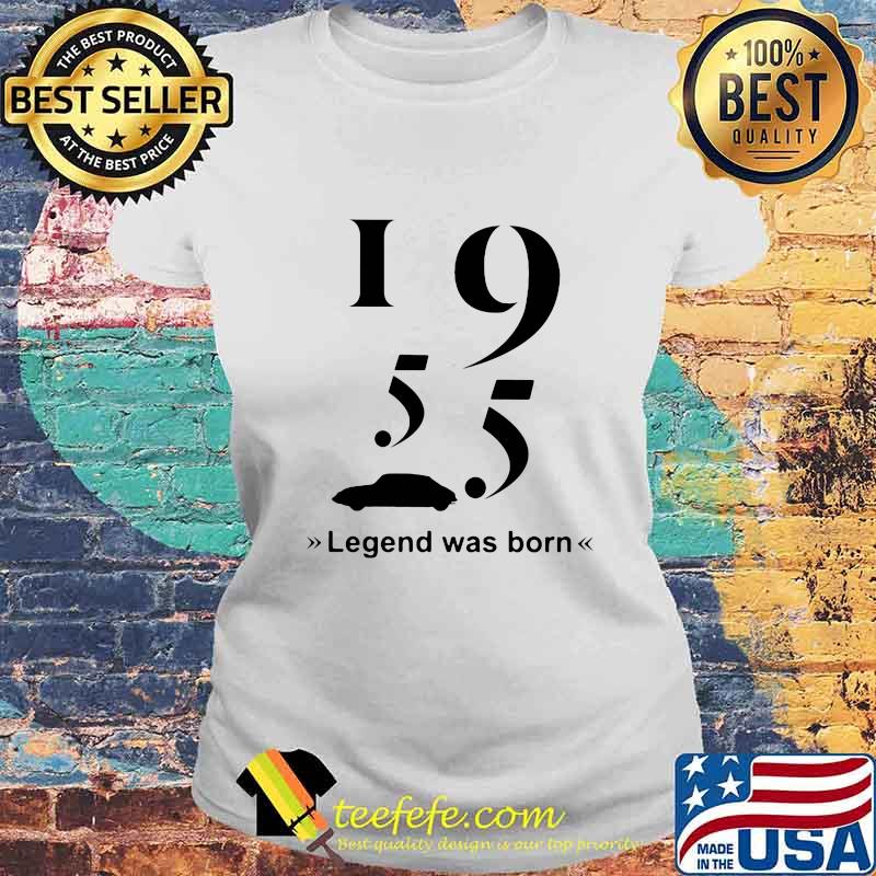 1955 Car Legend Was Born Shirt Laides tee 1955 Car Legend Was Born Shirt Laides tee