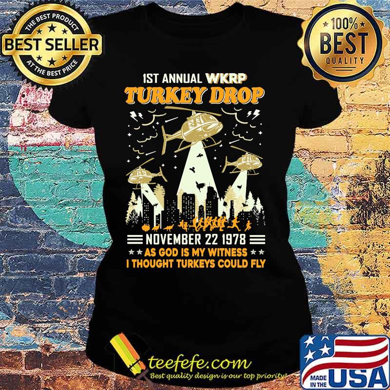 1st annual wkrp turkey drop november 22 1978 as god is my witness i thought turkeys could fly stars s Ladies tee 1st annual wkrp turkey drop november 22 1978 as god is my witness i thought turkeys could fly stars s Ladies tee
