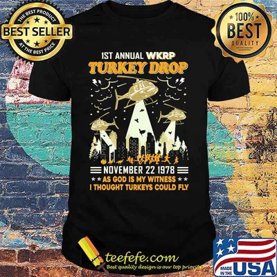 1st annual wkrp turkey drop november 22 1978 as god is my witness i thought turkeys could fly stars shirt