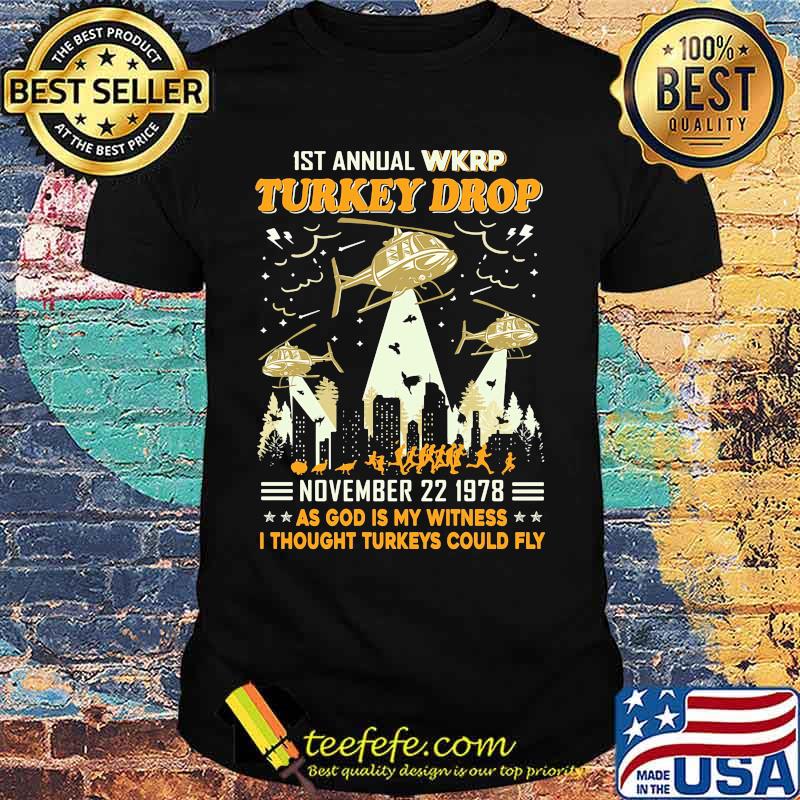 1st annual wkrp turkey drop november 22 1978 as god is my witness i thought turkeys could fly stars shirt 1st annual wkrp turkey drop november 22 1978 as god is my witness i thought turkeys could fly stars shirt