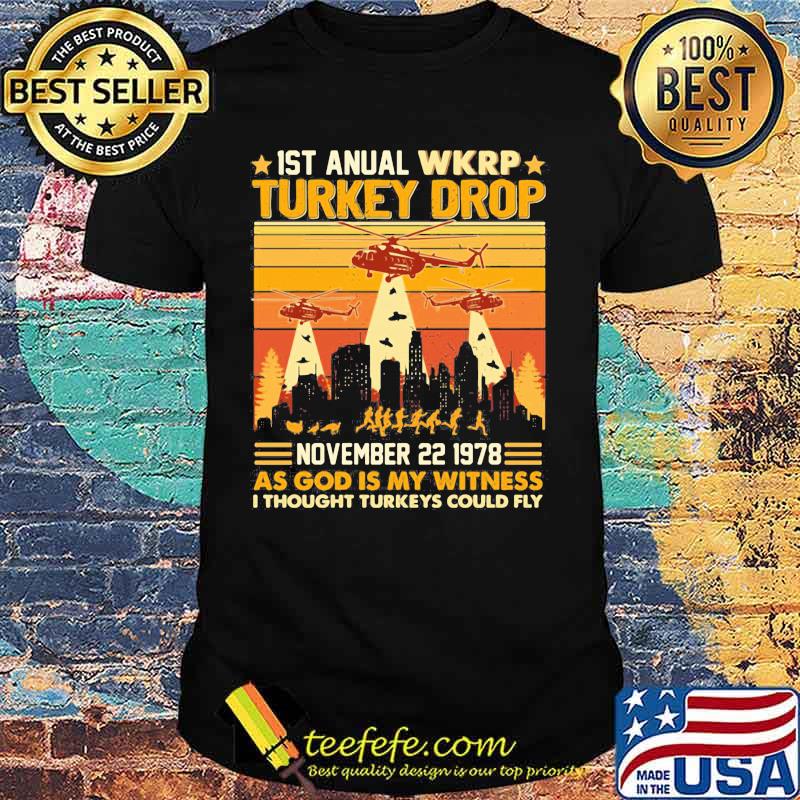 1st annual wkrp turkey drop november 22 1978 as god is my witness i thought turkeys could fly vintage retro 2020 shirt 1st annual wkrp turkey drop november 22 1978 as god is my witness i thought turkeys could fly vintage retro 2020 shirt