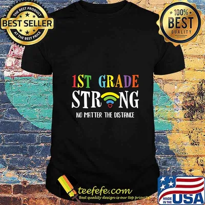 1st Grade Strong No Matter Wifi The Distance Gift T-Shirt