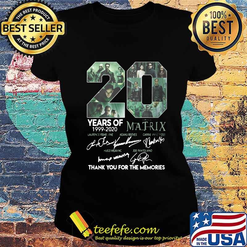 20 years of 1999 2020 matrix thank you for the memories signatures s Ladies tee 20 years of 1999 2020 matrix thank you for the memories signatures s Ladies tee