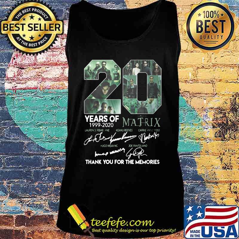 20 years of 1999 2020 matrix thank you for the memories signatures s Tank top 20 years of 1999 2020 matrix thank you for the memories signatures s Tank top