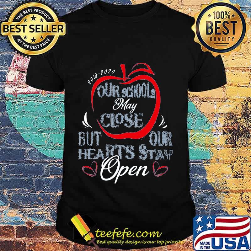 2019 2020 our school may close but our hearts stay open apple shirt