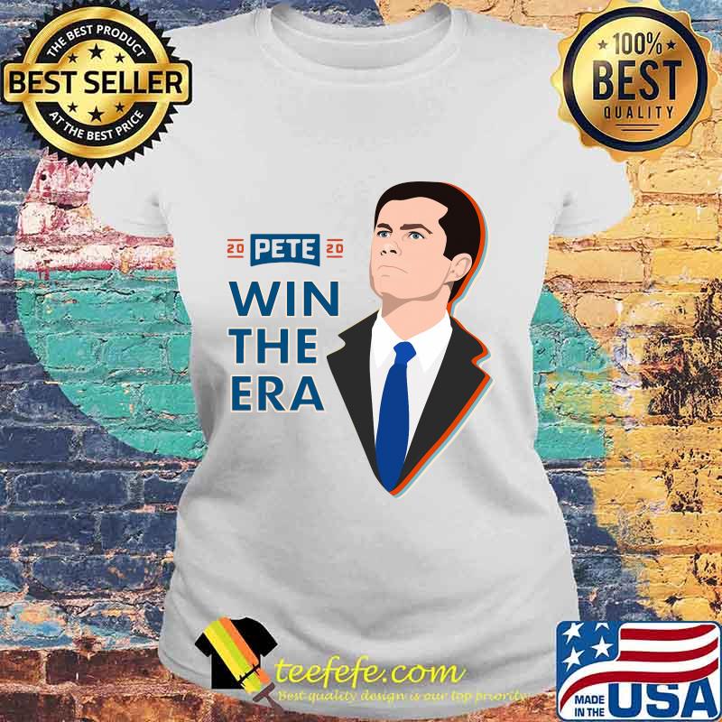2020 pete win the era s Laides tee 2020 pete win the era s Laides tee