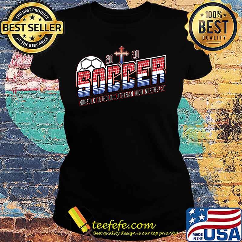 2020 soccer north catholic lutheran high northeast s Ladies tee 2020 soccer north catholic lutheran high northeast s Ladies tee