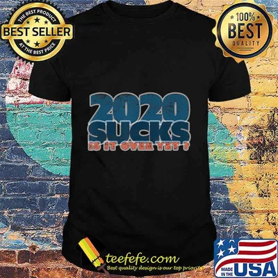 2020 Sucks Is It Over Yet Terrible Year I'll Mark It Bad T-Shirt