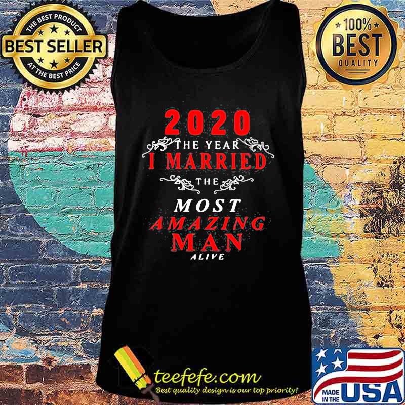 2020 The year I married the most amazing man a live s Tank top 2020 The year I married the most amazing man a live s Tank top