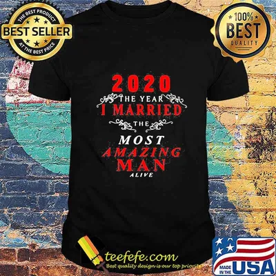 2020 The year I married the most amazing man a live shirt