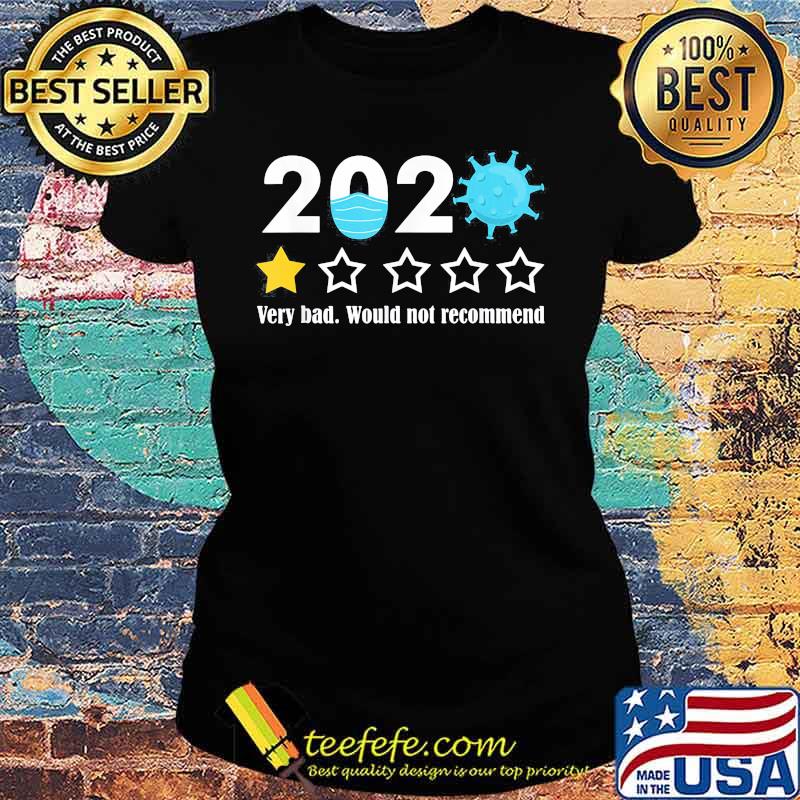 2020 Very Bad Would Not Recommend One Star Rating Mask Coronavirus Shirt Ladies tee 2020 Very Bad Would Not Recommend One Star Rating Mask Coronavirus Shirt Ladies tee