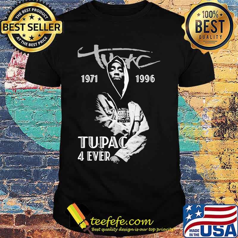 2pac rapper 1971 1996 tupac 4 ever shirt