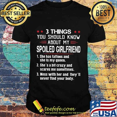 3 Things You Should Know About My Spoiled Girlfriend shirt