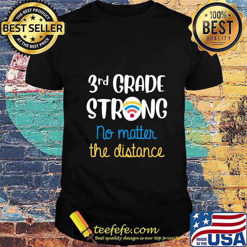 3rd grade strong no matter the distance Wifi shirt