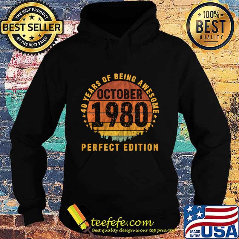 40 Years Being Awesome October 1980 Perfect Edition Gift s Hoodie 40 Years Being Awesome October 1980 Perfect Edition Gift s Hoodie