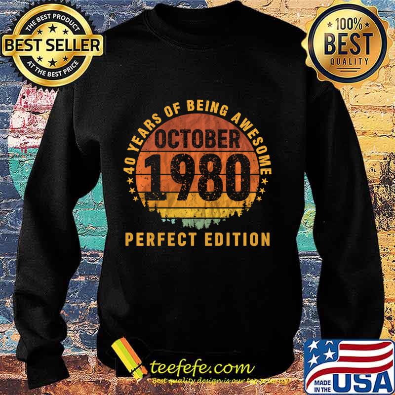 40 Years Being Awesome October 1980 Perfect Edition Gift s Sweater 40 Years Being Awesome October 1980 Perfect Edition Gift s Sweater