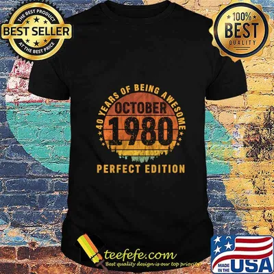 40 Years Being Awesome October 1980 Perfect Edition Gift shirt