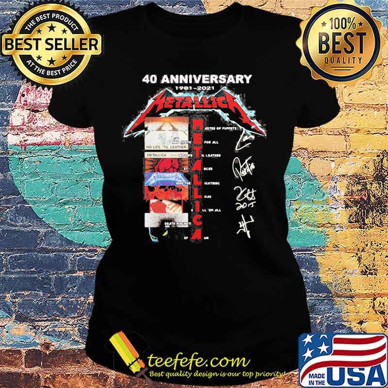 40th anniversary 1981 2021 metallica band members signatures s Ladies tee 40th anniversary 1981 2021 metallica band members signatures s Ladies tee