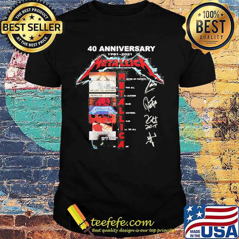 40th anniversary 1981 2021 metallica band members signatures shirt 40th anniversary 1981 2021 metallica band members signatures shirt