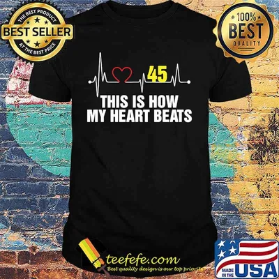 45 This Is How My Heart Beats Shirt