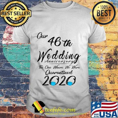 46th Wedding Anniversary Couples Him Her Quarantined 2020 T-Shirt Copy