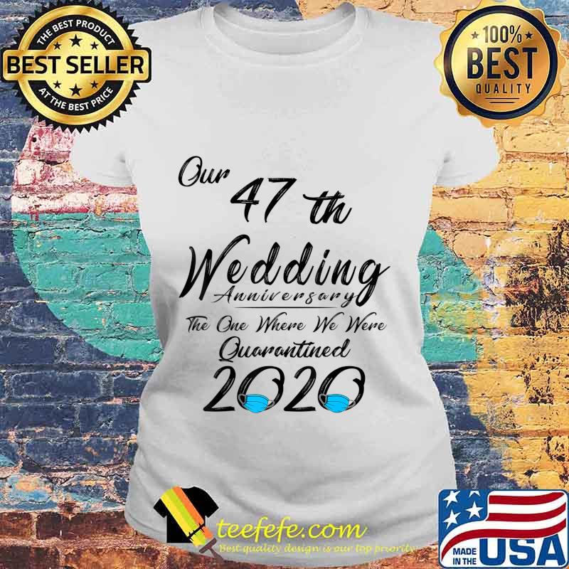 47th Wedding Anniversary Couples Him Her Quarantined 2020 T-Shirt Laides tee 47th Wedding Anniversary Couples Him Her Quarantined 2020 T-Shirt Laides tee