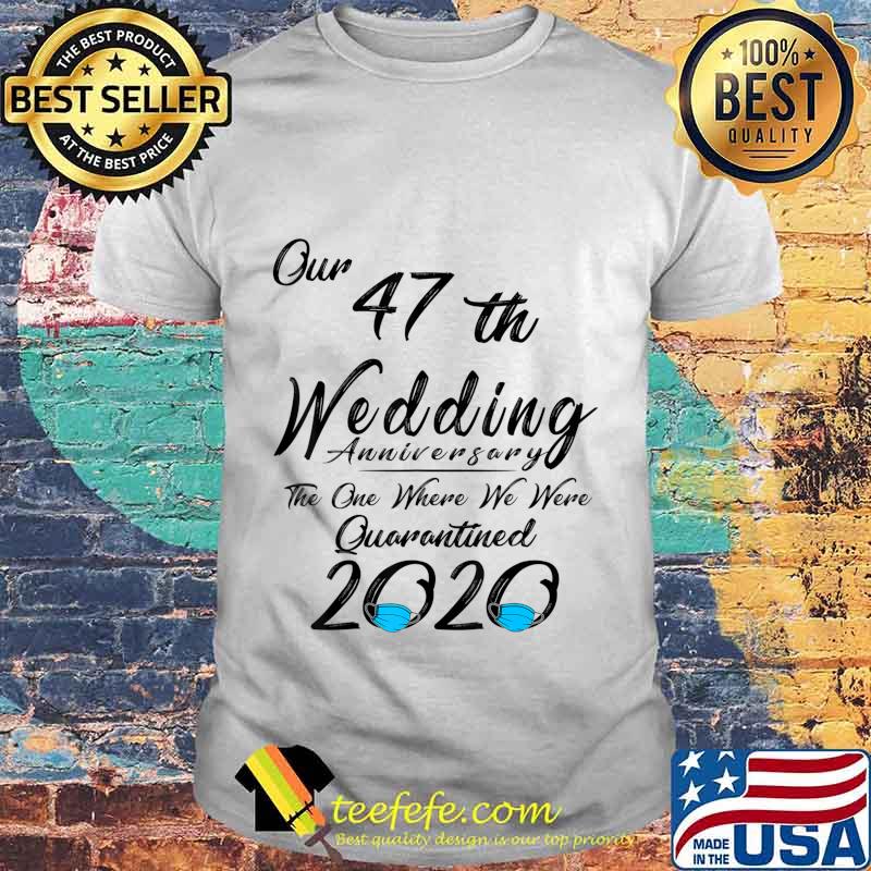 47th Wedding Anniversary Couples Him Her Quarantined 2020 T-Shirt 47th Wedding Anniversary Couples Him Her Quarantined 2020 T-Shirt