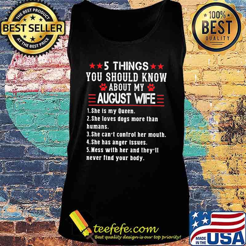 5 Things you should know about my august wife s Tank top 5 Things you should know about my august wife s Tank top