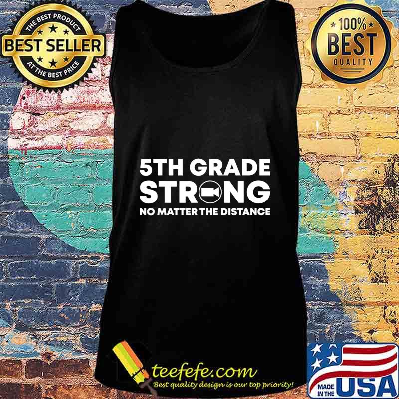 5th grade strong no matter the distance 2020 virtual teacher s Tank top 5th grade strong no matter the distance 2020 virtual teacher s Tank top