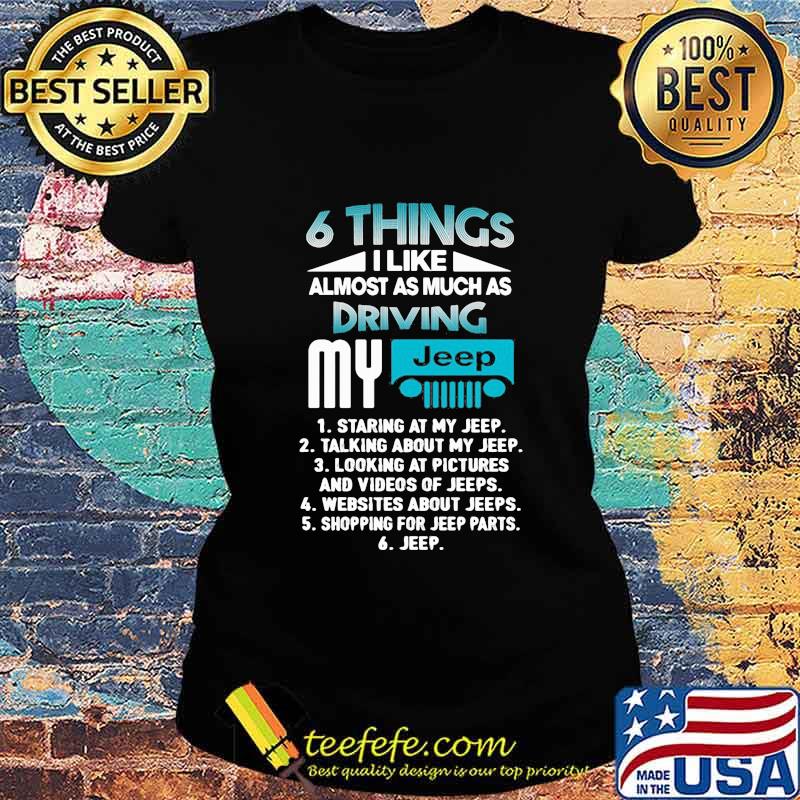 6 things i like almost as much as driving my staring at my talking about my looking at pictures and videos of websites about shopping for parts s Ladies tee 6 things i like almost as much as driving my staring at my talking about my looking at pictures and videos of websites about shopping for parts s Ladies tee