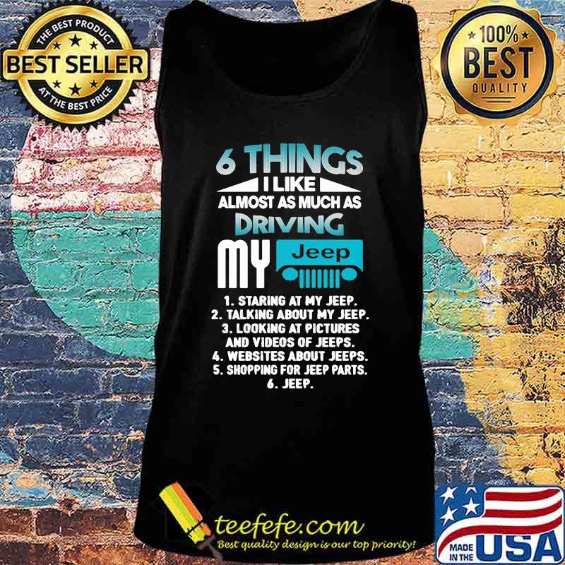 6 things i like almost as much as driving my staring at my talking about my looking at pictures and videos of websites about shopping for parts s Tank top 6 things i like almost as much as driving my staring at my talking about my looking at pictures and videos of websites about shopping for parts s Tank top