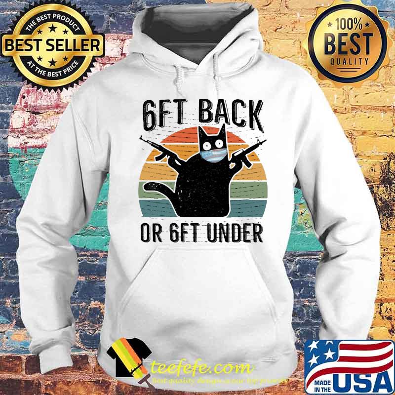 6ft Back Or 6ft Under Black Cat Mask Vintage Retro Shirt Hoodie 6ft Back Or 6ft Under Black Cat Mask Vintage Retro Shirt Hoodie
