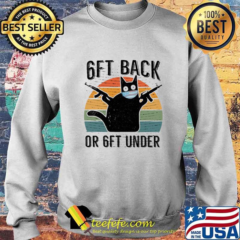 6ft Back Or 6ft Under Black Cat Mask Vintage Retro Shirt Sweater 6ft Back Or 6ft Under Black Cat Mask Vintage Retro Shirt Sweater