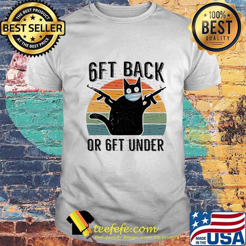 6ft Back Or 6ft Under Black Cat Mask Vintage Retro Shirt 6ft Back Or 6ft Under Black Cat Mask Vintage Retro Shirt