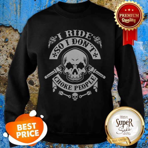 Baby-Skull-I-Ride-So-I-Dont-Choke-People-sweastshirt-600x600-1.jpg