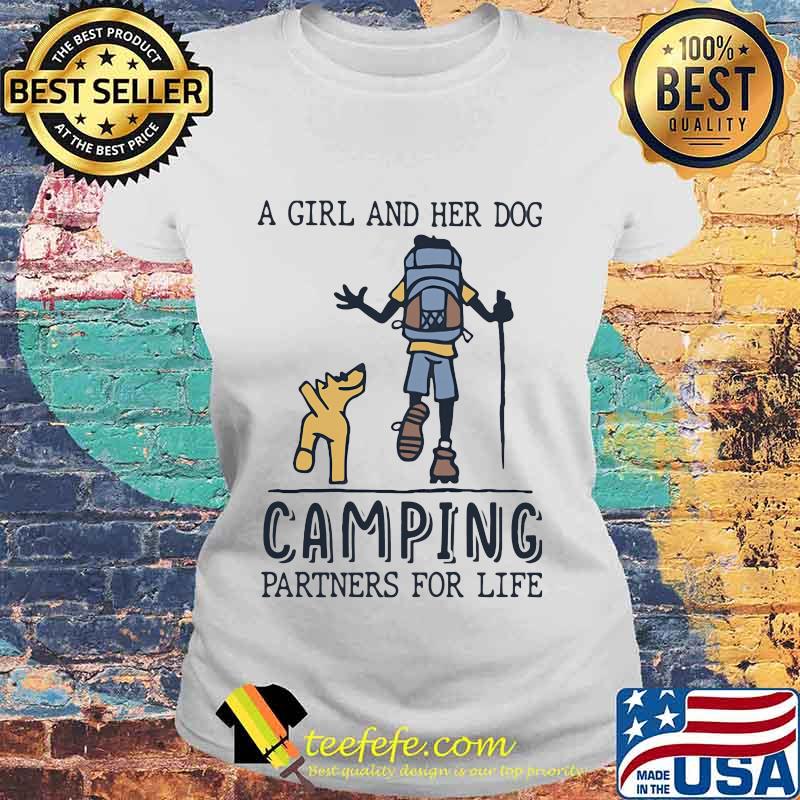 A GIRL AND HER DOG CAMPING PARTNERS FOR LIFE SHIRT Laides tee A GIRL AND HER DOG CAMPING PARTNERS FOR LIFE SHIRT Laides tee