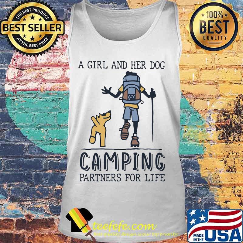 A GIRL AND HER DOG CAMPING PARTNERS FOR LIFE SHIRT Tank top A GIRL AND HER DOG CAMPING PARTNERS FOR LIFE SHIRT Tank top