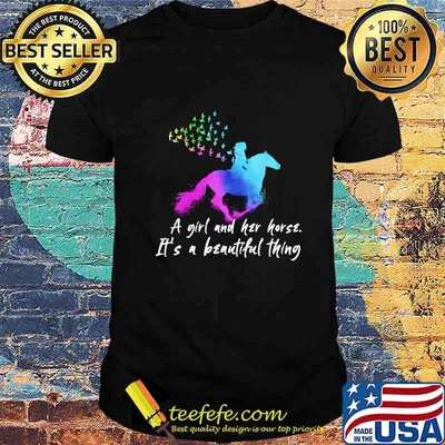 A GIRL AND HER HORSE IT'S A BEAUTIFUL THING SHIRT