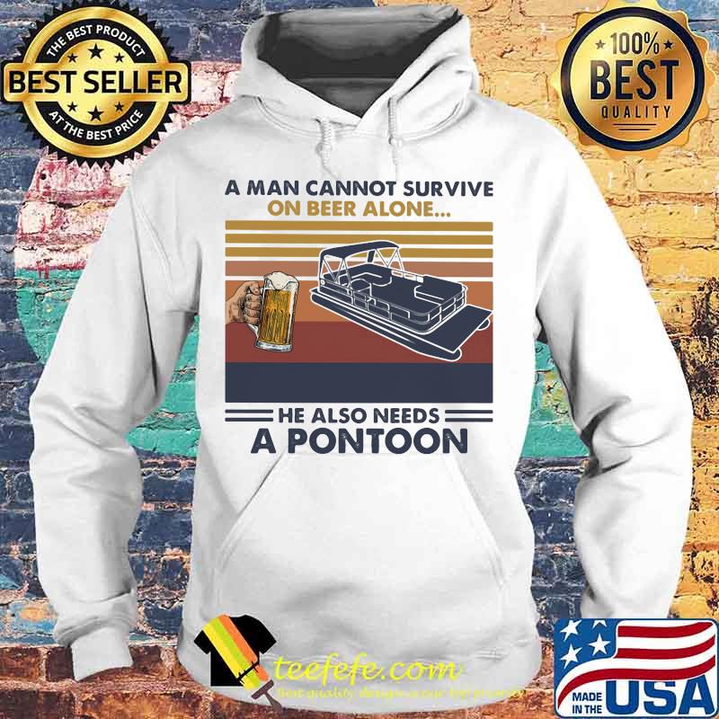 A man cannot survive on beer alone he also needs a pontoon vintage retro s Hoodie A man cannot survive on beer alone he also needs a pontoon vintage retro s Hoodie