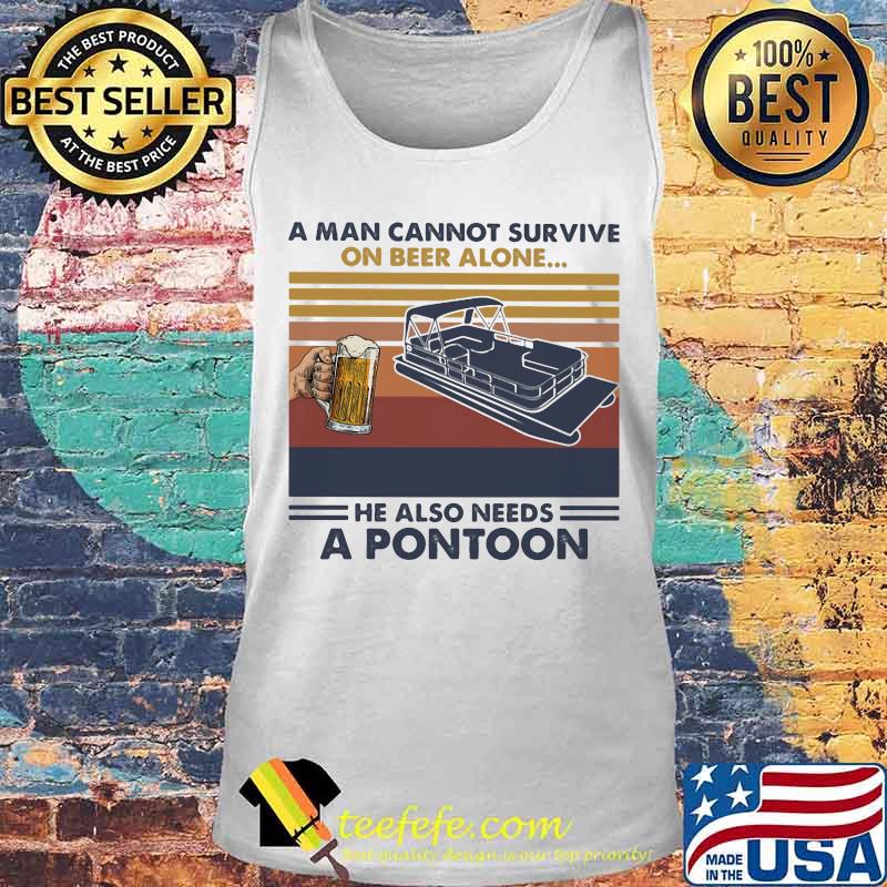 A man cannot survive on beer alone he also needs a pontoon vintage retro s Tank top A man cannot survive on beer alone he also needs a pontoon vintage retro s Tank top