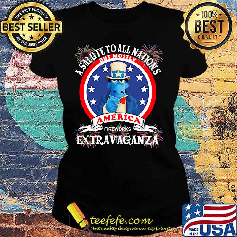 A salute to all nations but mostly america fireworks extravaganza independence day s Ladies tee A salute to all nations but mostly america fireworks extravaganza independence day s Ladies tee