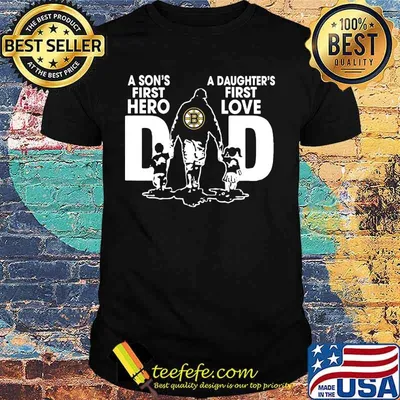 A son's first hero a daughter's first love dad boston bruins happy father's day shirt