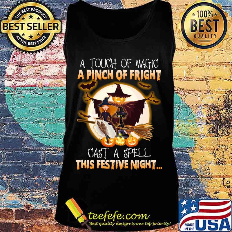 A touch of magic a pinch of fright cast a spell this festive night halloween s Tank top A touch of magic a pinch of fright cast a spell this festive night halloween s Tank top