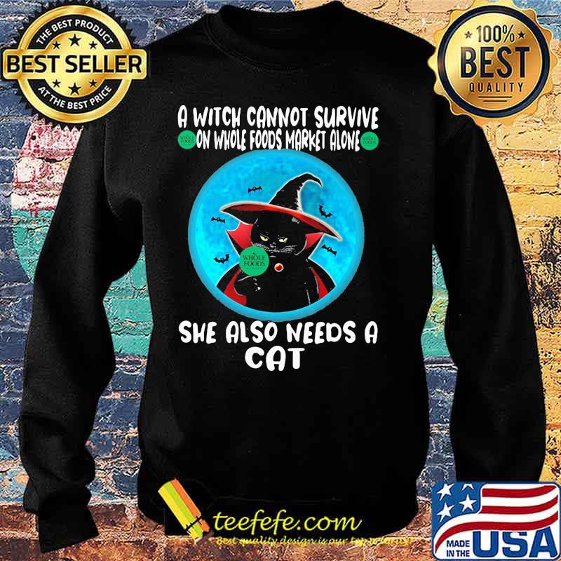 A witch cannot survive on whole foods market alone she also needs a cat s Sweater A witch cannot survive on whole foods market alone she also needs a cat s Sweater