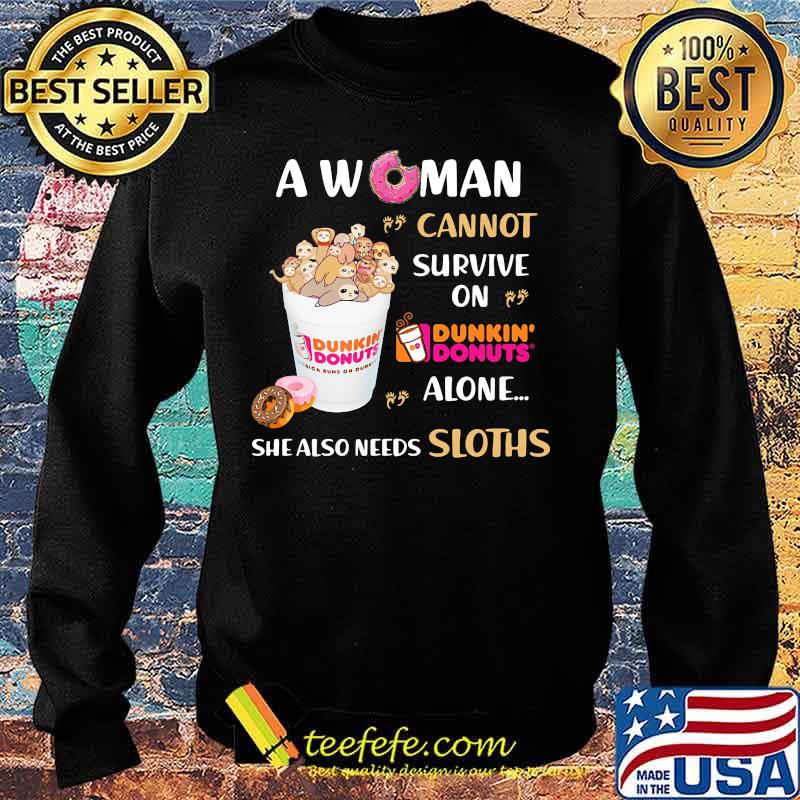 A woman cannot survive on dunkin donuts alone she also needs sloths s Sweater A woman cannot survive on dunkin donuts alone she also needs sloths s Sweater