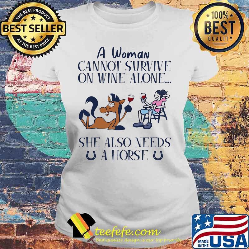 A woman cannot survive on wine alone she also needs a horse 2020 s Laides tee A woman cannot survive on wine alone she also needs a horse 2020 s Laides tee