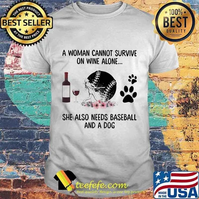 A woman cannot survive wine alone she also needs baseball and a paw dog flowers shirt