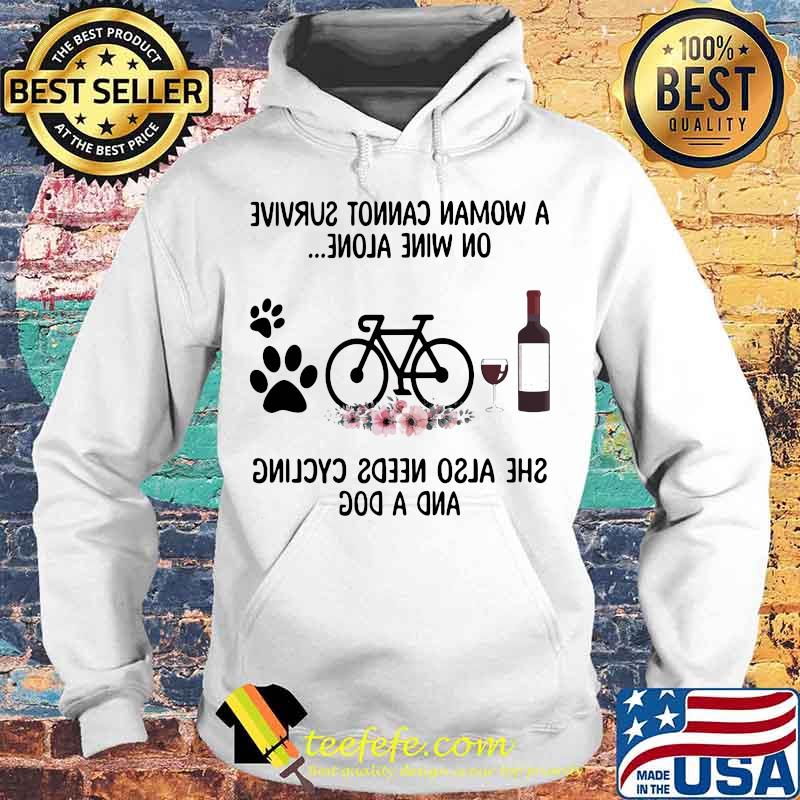 A woman cannot survive wine alone she also needs cycling and a paw dog flowers s Hoodie A woman cannot survive wine alone she also needs cycling and a paw dog flowers s Hoodie