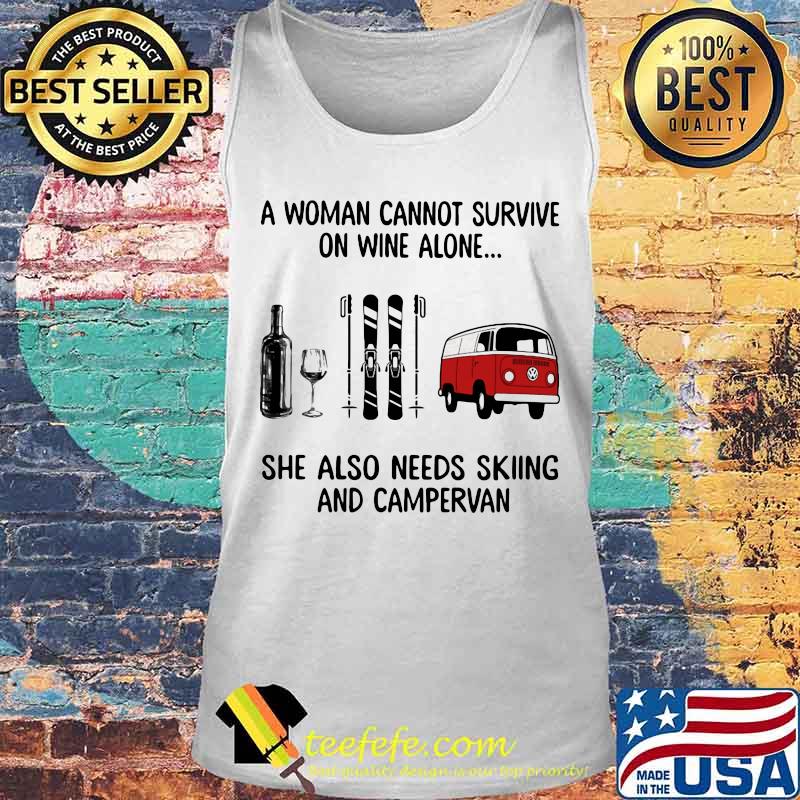 A woman cannot survive wine alone she also needs skiing and campervan s Tank top A woman cannot survive wine alone she also needs skiing and campervan s Tank top